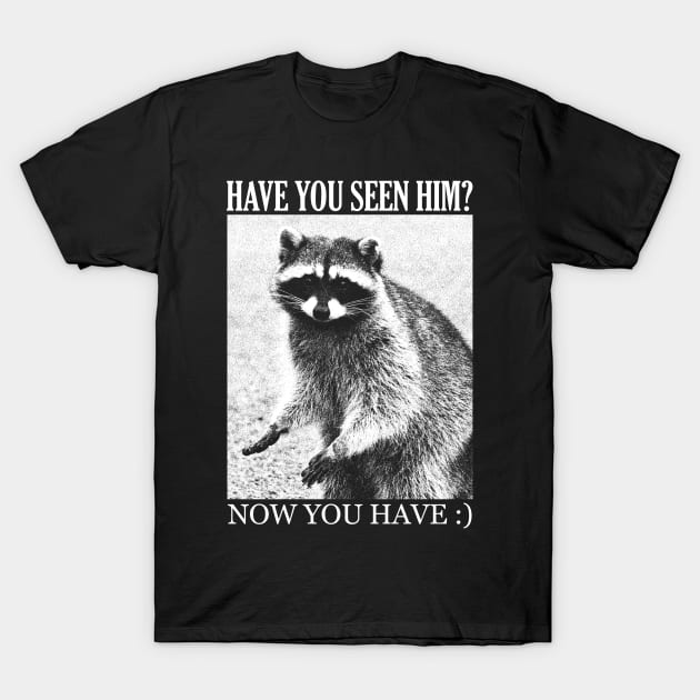 Have you seen him? Cute Raccoon T-Shirt by giovanniiiii